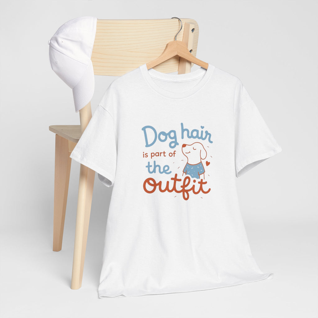Dog Hair Is Part of the Outfit T-Shirt — Cute Pet Lover Tee