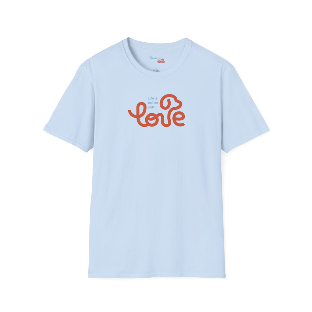 Unisex Sharing Love T-Shirt (Life is better with Love)