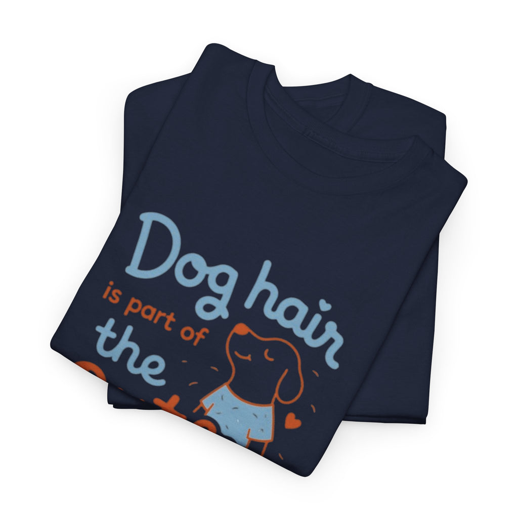 Dog Hair Is Part of the Outfit T-Shirt — Cute Pet Lover Tee