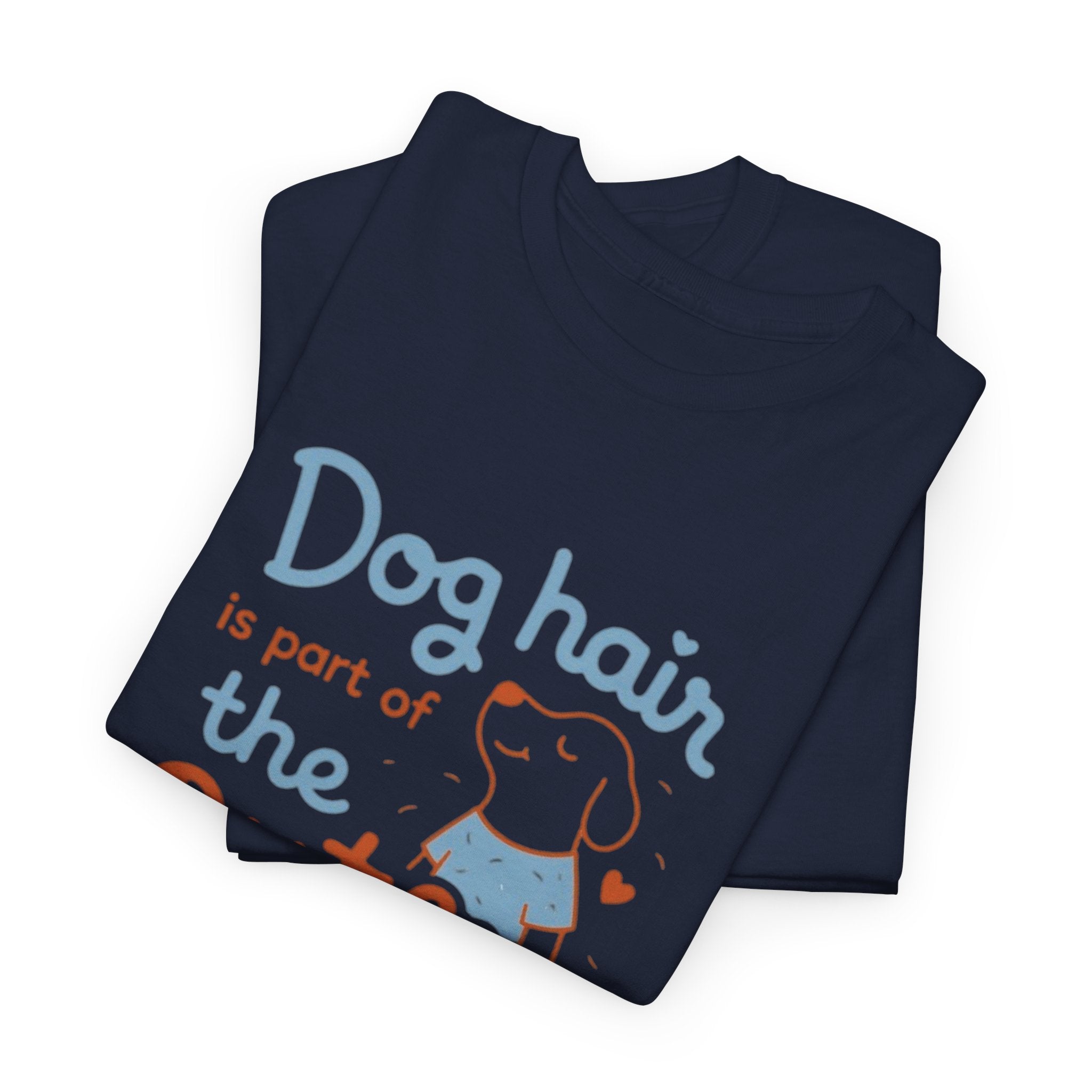 Dog Hair Is Part of the Outfit T-Shirt — Cute Pet Lover Tee
