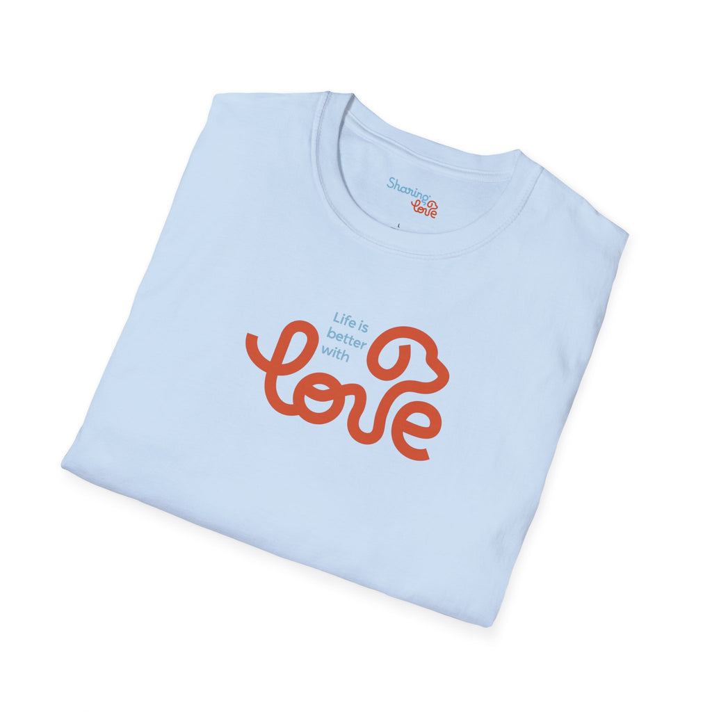 Unisex Sharing Love T-Shirt (Life is better with Love)