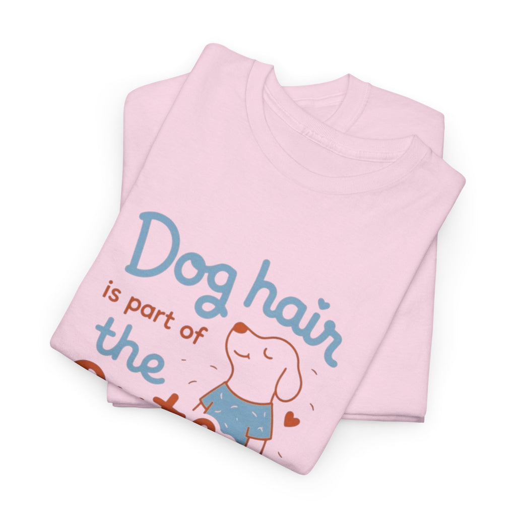 Dog Hair Is Part of the Outfit T-Shirt — Cute Pet Lover Tee