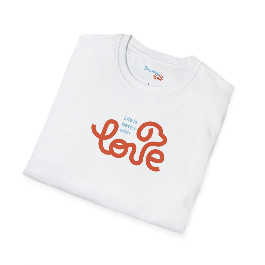 Unisex Sharing Love T-Shirt (Life is better with Love)