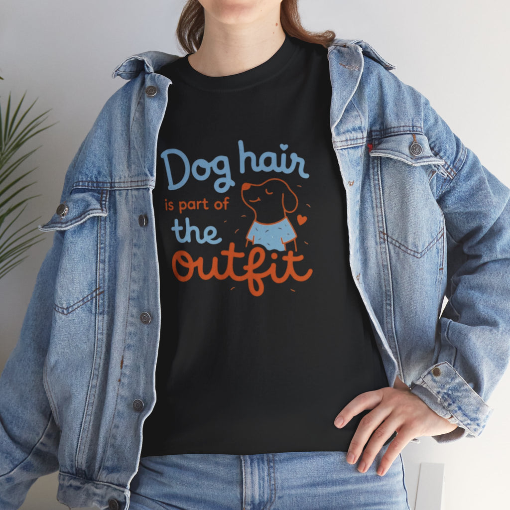 Dog Hair Is Part of the Outfit T-Shirt — Cute Pet Lover Tee