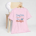 Dog Hair Is Part of the Outfit T-Shirt — Cute Pet Lover Tee
